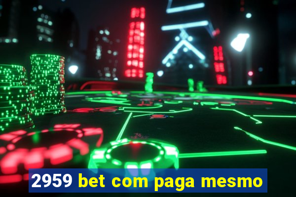 2959 bet com paga mesmo